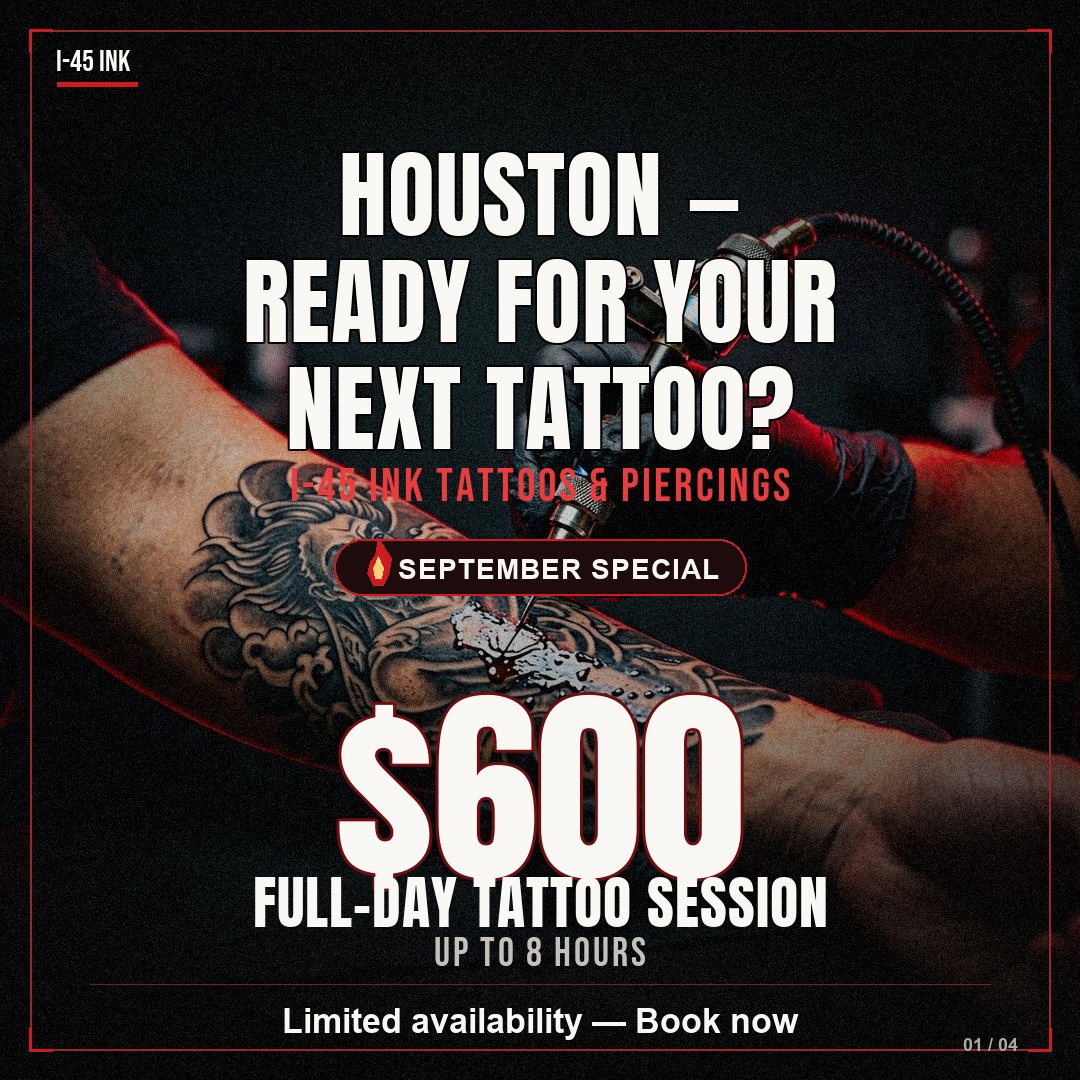 I-45 Ink September special: $600 full-day tattoo session, up to 8 hours, limited availability
